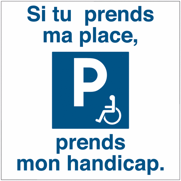 Si tu prends ma place prends mon handicap